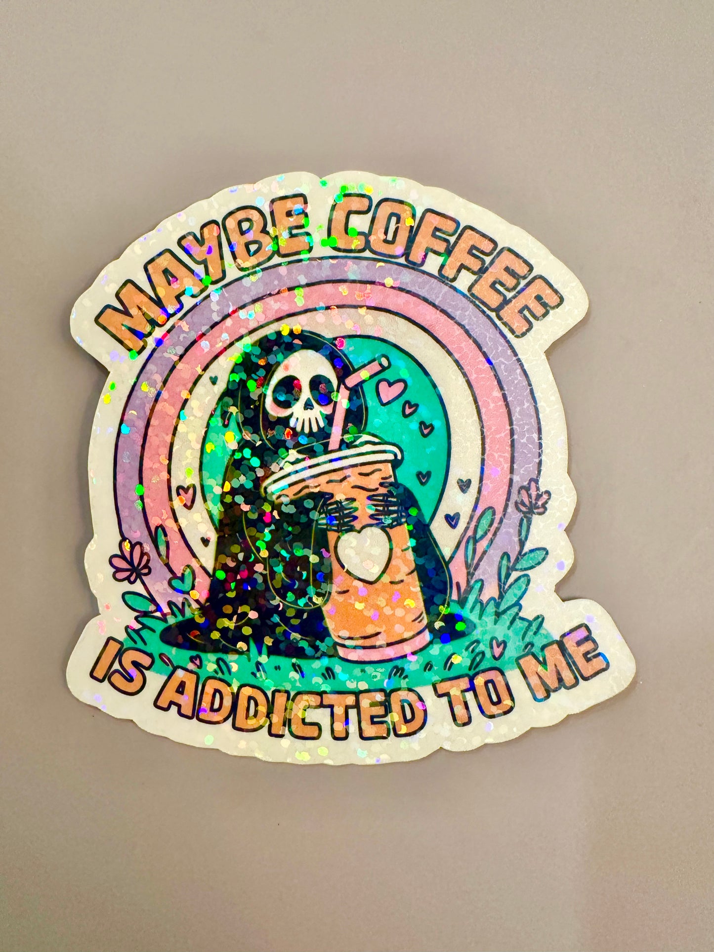 Maybe Coffee is Addicted to Me Sticker