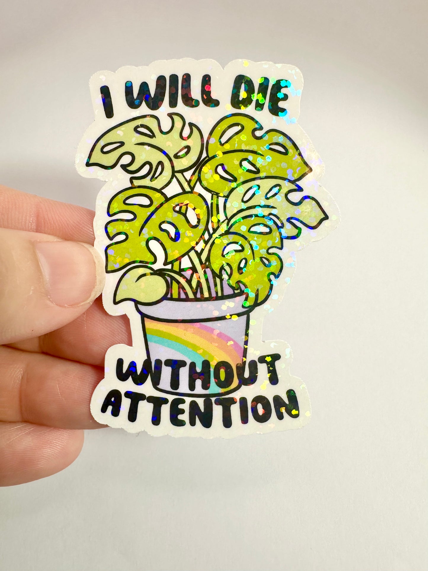 I Will Die Without Attention Sticker