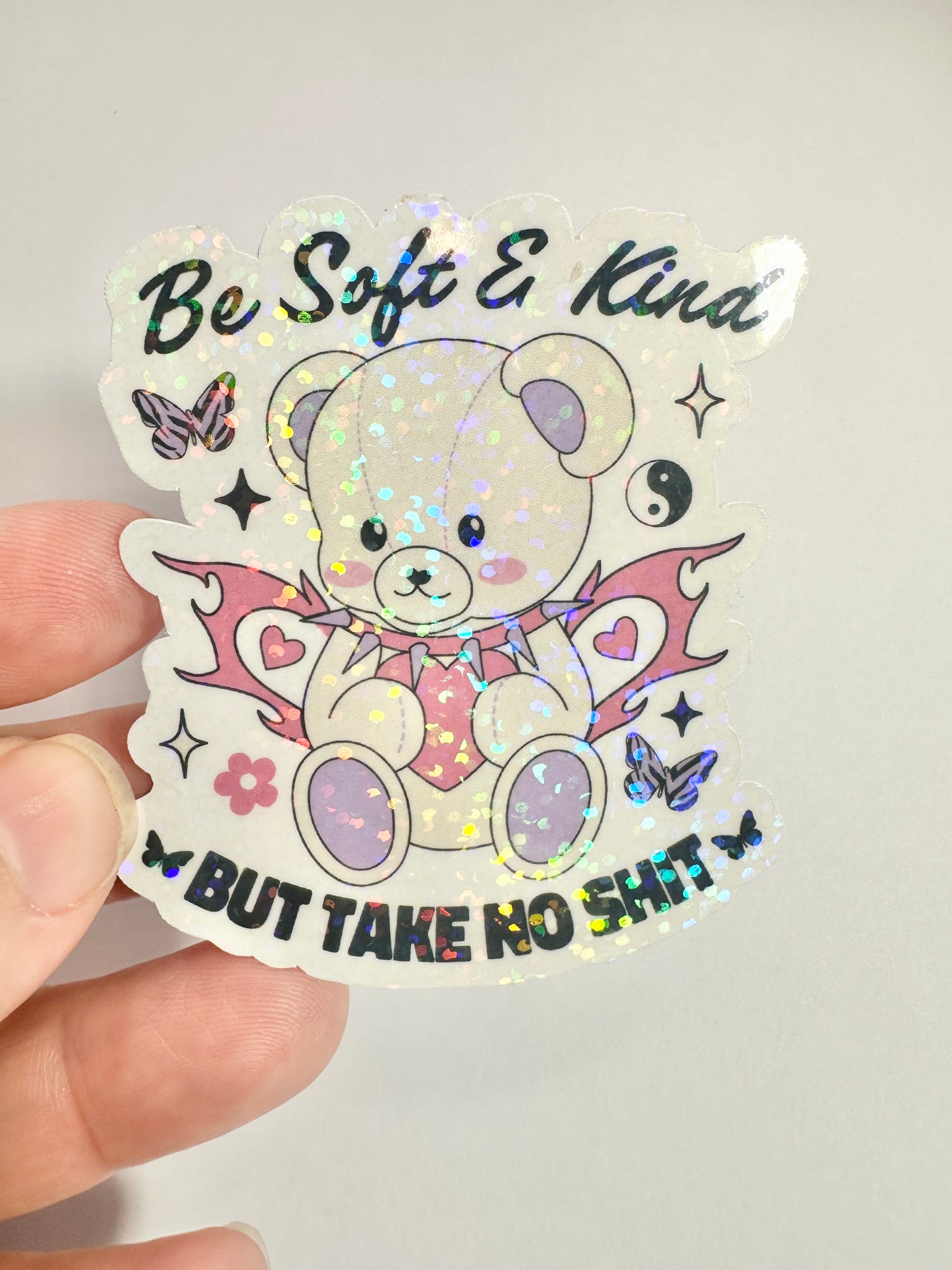 Be Soft & Kind But Take No Shit Sticker