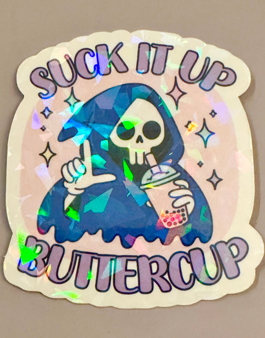 Suck It Up Buttercup Sticker