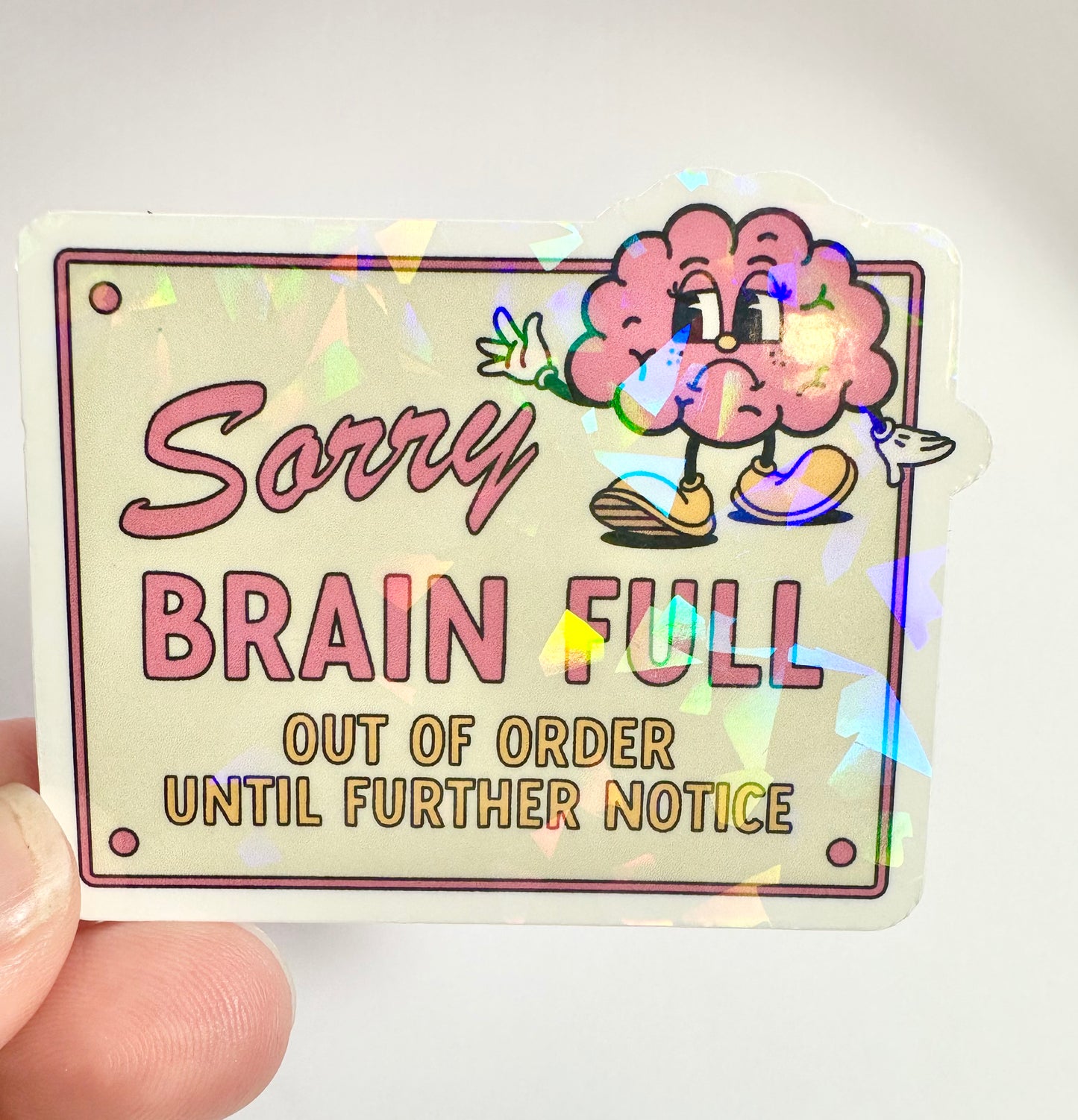 Sorry Brain Full, Out of Order Until Further Notice Sticker